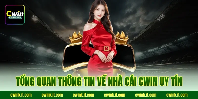 Tổng quan thông tin về nhà cái Cwin uy tín