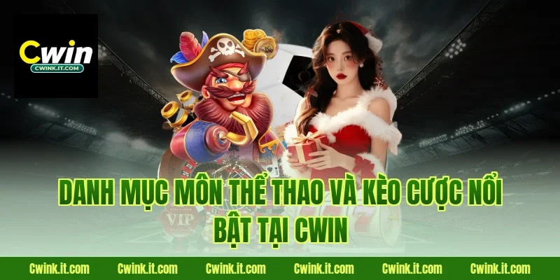 Danh mục môn thể thao và kèo cược nổi bật tại Cwin